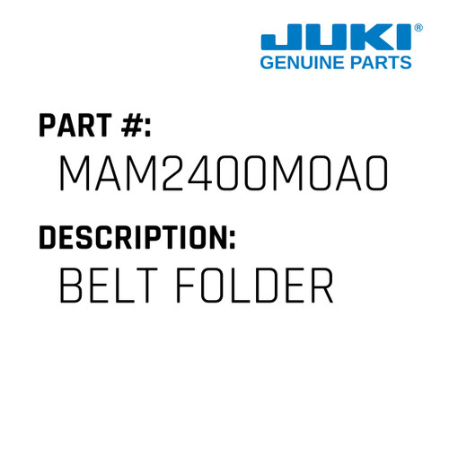Belt Folder - Juki #MAM2400M0A0 Genuine Juki Part