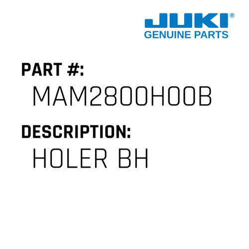 Holer Bh - Juki #MAM2800H00B Genuine Juki Part