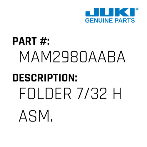 Folder 7/32 H Asm. - Juki #MAM2980AABA Genuine Juki Part