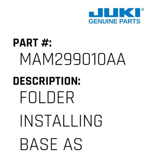 Folder Installing Base Asm. - Juki #MAM299010AA Genuine Juki Part