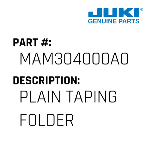 Plain Taping Folder - Juki #MAM304000A0 Genuine Juki Part