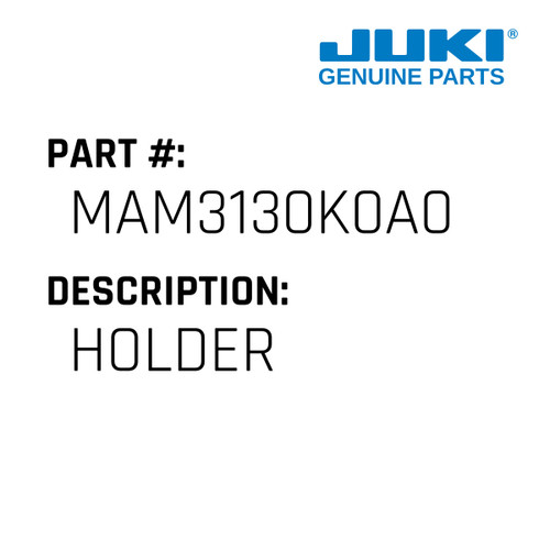 Holder - Juki #MAM3130K0A0 Genuine Juki Part