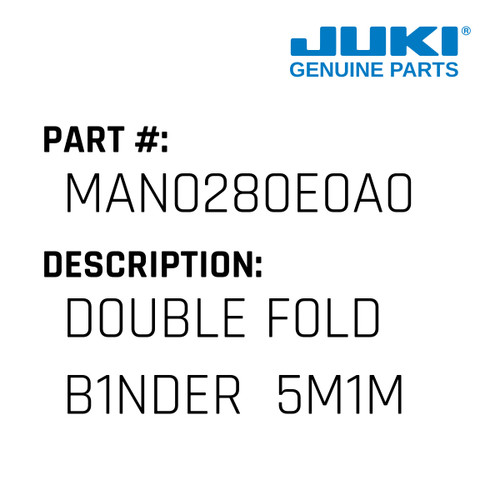 D0Uble F0Ld B1Nder  5M1M - Juki #MAN0280E0A0 Genuine Juki Part