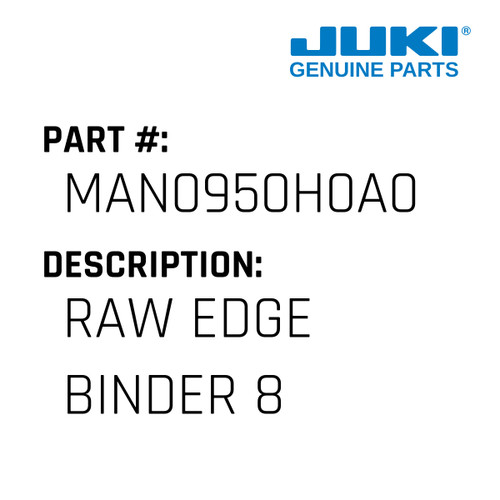 Raw Edge Binder 8 - Juki #MAN0950H0A0 Genuine Juki Part