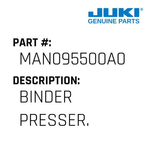 Binder Presser. - Juki #MAN095500A0 Genuine Juki Part