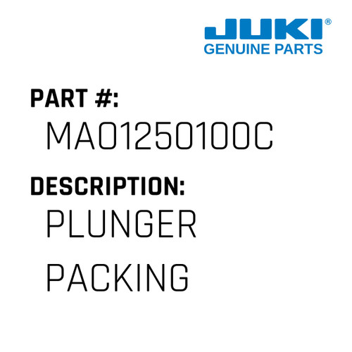 Plunger Packing - Juki #MAO1250100C Genuine Juki Part
