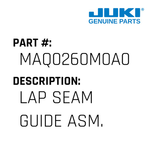 Lap Seam Guide Asm. - Juki #MAQ0260M0A0 Genuine Juki Part