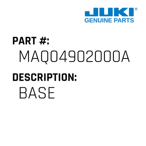 Base - Juki #MAQ04902000A Genuine Juki Part