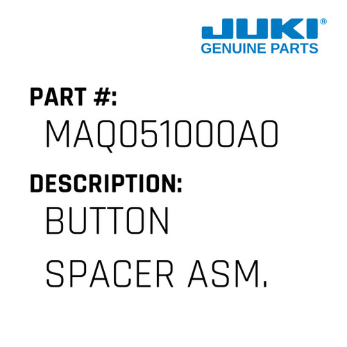 Button Spacer Asm. - Juki #MAQ051000A0 Genuine Juki Part