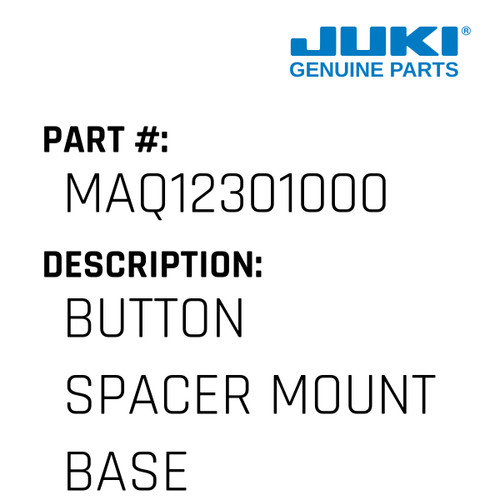 Button Spacer Mount Base - Juki #MAQ12301000 Genuine Juki Part