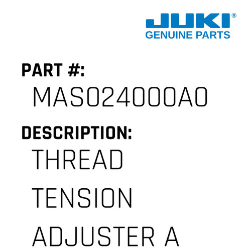 Thread Tension Adjuster Asm. - Juki #MAS024000A0 Genuine Juki Part