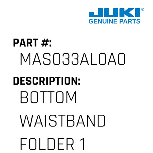 Bottom Waistband Folder 1-3/16 - Juki #MAS033AL0A0 Genuine Juki Part