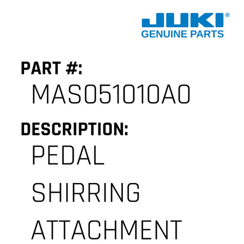 Pedal Shirring Attachment Asm. - Juki #MAS051010A0 Genuine Juki Part