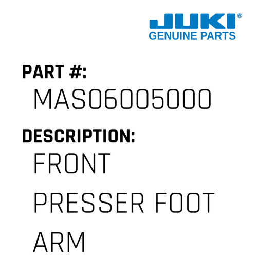 Front Presser Foot Arm - Juki #MAS06005000 Genuine Juki Part