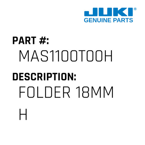 Folder 18Mm H - Juki #MAS1100T00H Genuine Juki Part