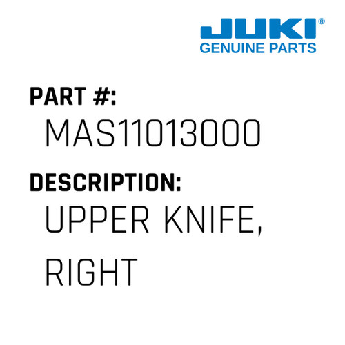 Upper Knife, Right - Juki #MAS11013000 Genuine Juki Part