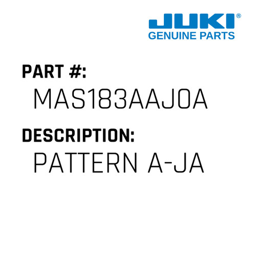 Pattern A-Ja - Juki #MAS183AAJ0A Genuine Juki Part