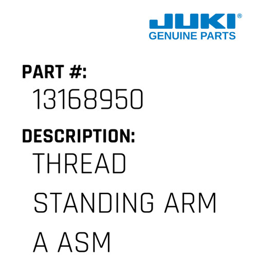 Thread Standing Arm A Asm. - Juki #13168950 Genuine Juki Part