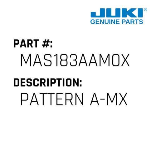 Pattern A-Mx - Juki #MAS183AAM0X Genuine Juki Part