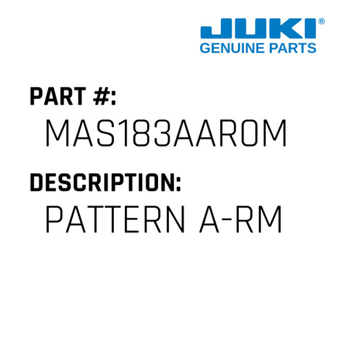 Pattern A-Rm - Juki #MAS183AAR0M Genuine Juki Part