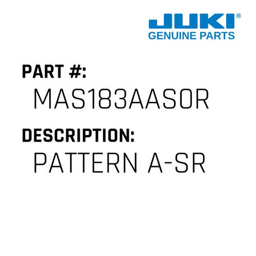 Pattern A-Sr - Juki #MAS183AAS0R Genuine Juki Part