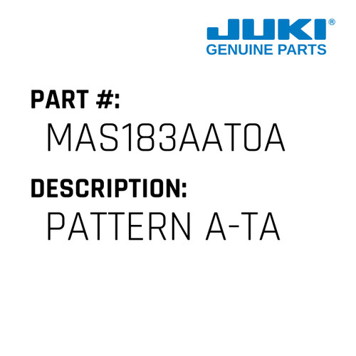 Pattern A-Ta - Juki #MAS183AAT0A Genuine Juki Part
