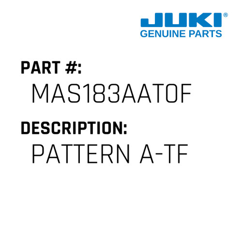 Pattern A-Tf - Juki #MAS183AAT0F Genuine Juki Part
