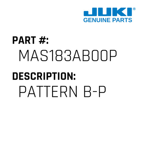 Pattern B-P - Juki #MAS183AB00P Genuine Juki Part