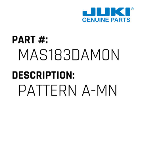 Pattern A-Mn - Juki #MAS183DAM0N Genuine Juki Part