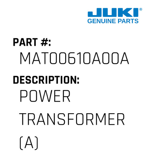 Power Transformer - Juki #MAT00610A00A Genuine Juki Part