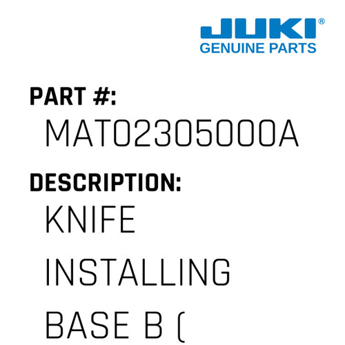 Knife Installing Base B - Juki #MAT02305000A Genuine Juki Part