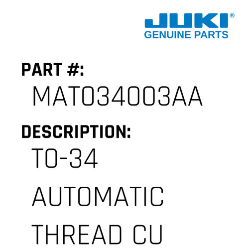 T0-34 Automatic Thread Cutter - Juki #MAT034003AA Genuine Juki Part