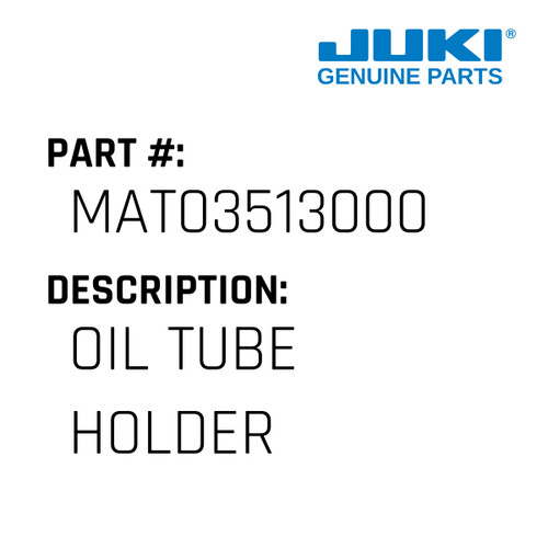 Oil Tube Holder - Juki #MAT03513000 Genuine Juki Part