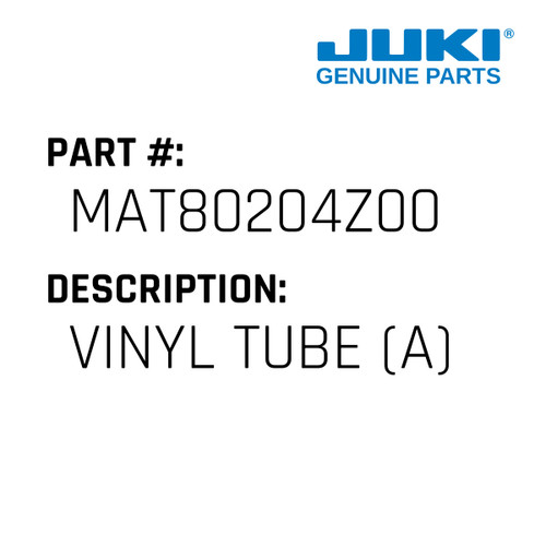Vinyl Tube - Juki #MAT80204Z00 Genuine Juki Part