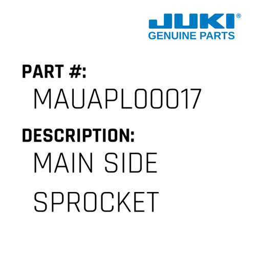 Main Side Sprocket - Juki #MAUAPL00017 Genuine Juki Part