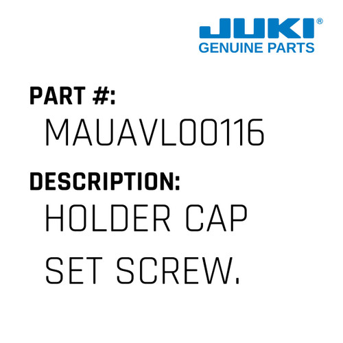 Holder Cap Set Screw. - Juki #MAUAVL00116 Genuine Juki Part