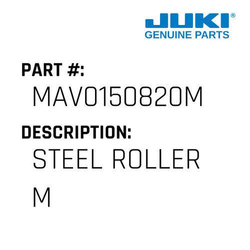 Steel Roller M - Juki #MAV0150820M Genuine Juki Part