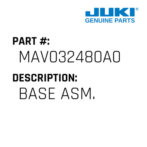 Base Asm. - Juki #MAV032480A0 Genuine Juki Part