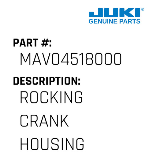 Rocking Crank Housing - Juki #MAV04518000 Genuine Juki Part