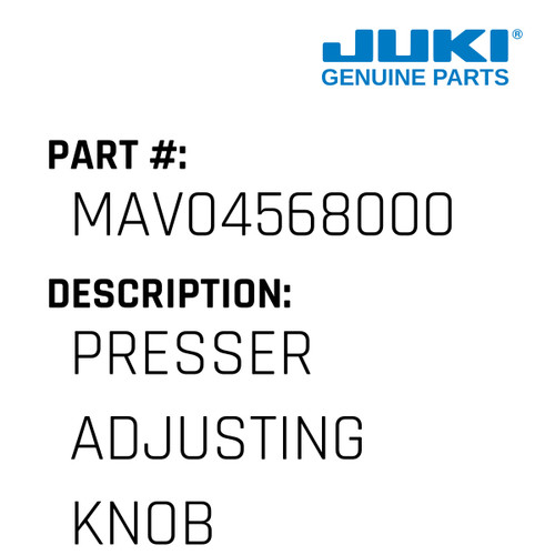 Presser Adjusting Knob - Juki #MAV04568000 Genuine Juki Part