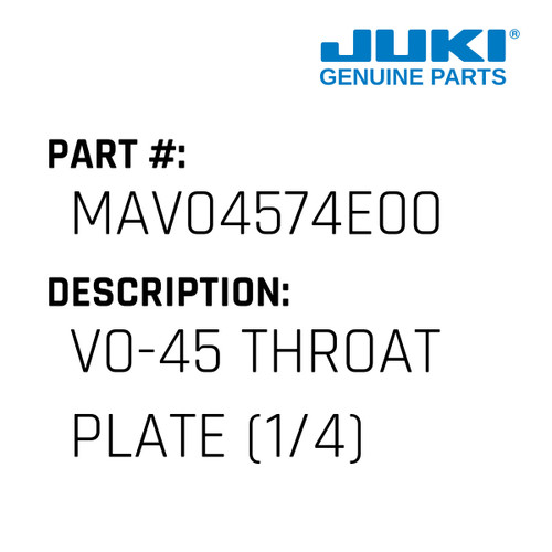 V0-45 Throat Plate - Juki #MAV04574E00 Genuine Juki Part