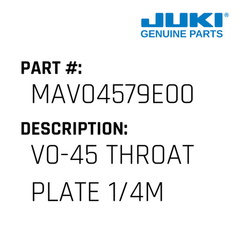 V0-45 Throat Plate 1/4M - Juki #MAV04579E00 Genuine Juki Part
