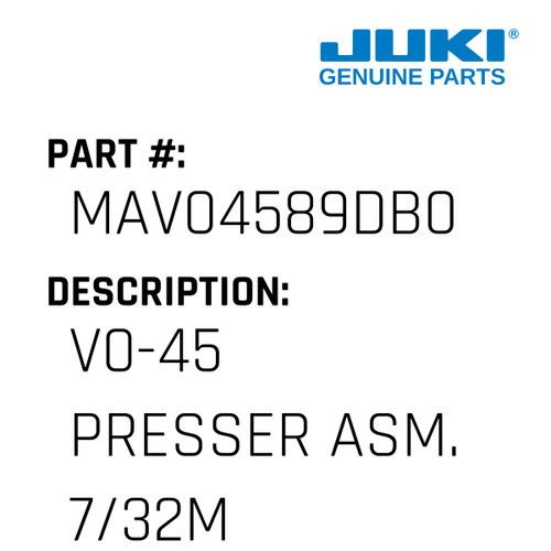V0-45 Presser Asm. 7/32M Expor - Juki #MAV04589DB0 Genuine Juki Part