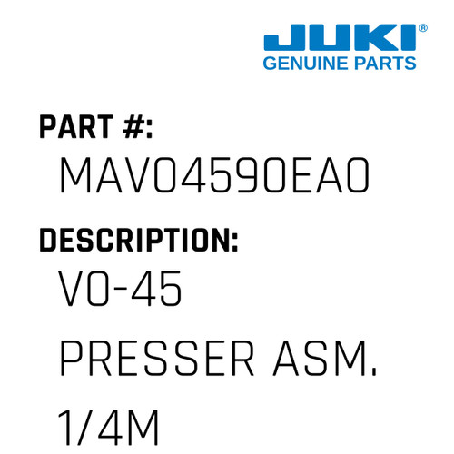 V0-45 Presser Asm. 1/4M - Juki #MAV04590EA0 Genuine Juki Part