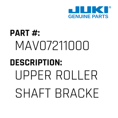 Upper Roller Shaft Bracket - Juki #MAV07211000 Genuine Juki Part