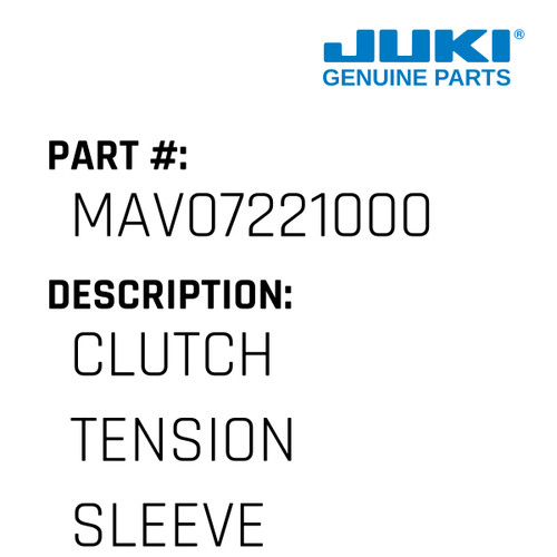 Clutch Tension Sleeve - Juki #MAV07221000 Genuine Juki Part