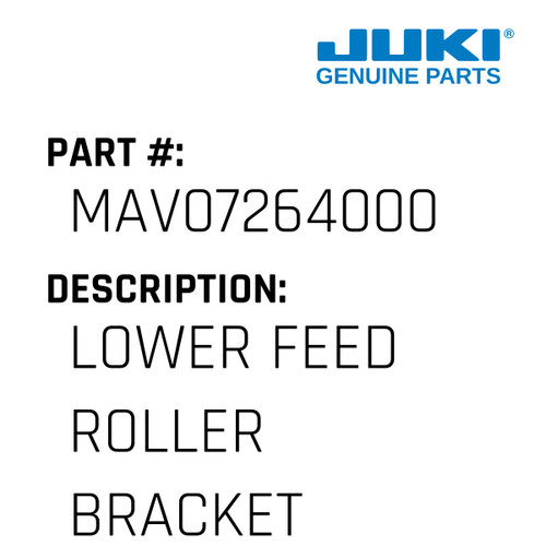 Lower Feed Roller Bracket - Juki #MAV07264000 Genuine Juki Part