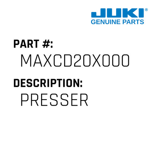 Presser - Juki #MAXCD20X000 Genuine Juki Part