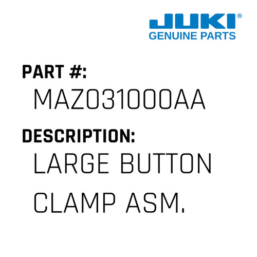 Large Button Clamp Asm. - Juki #MAZ031000AA Genuine Juki Part
