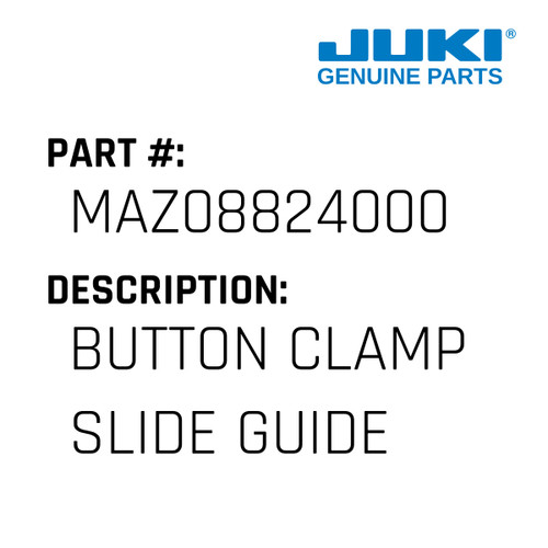 Button Clamp Slide Guide - Juki #MAZ08824000 Genuine Juki Part